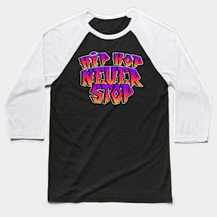 Hip Hop Never Stop Baseball T-Shirt